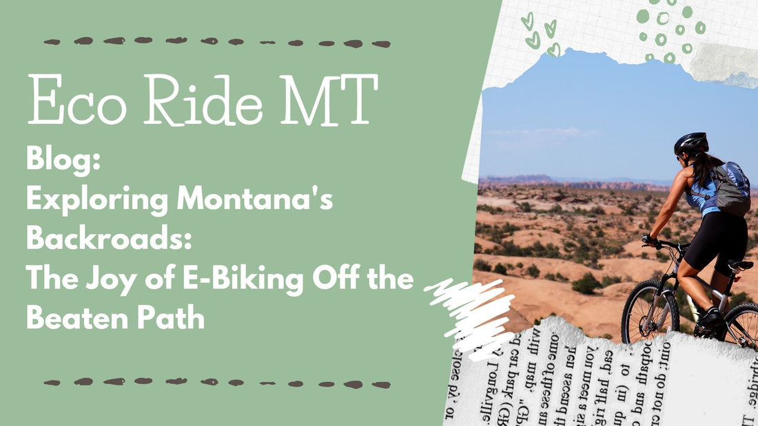 Exploring Montana's Backroads: The Joy of E-Biking Off the Beaten Path